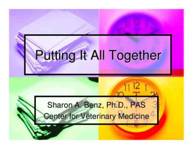 Putting It All Together  Sharon A. Benz, Ph.D., PAS Center for Veterinary Medicine  Definition Process