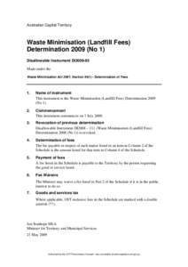 Australian Capital Territory  Waste Minimisation (Landfill Fees) Determination[removed]No 1) Disallowable Instrument DI2009-85 Made under the