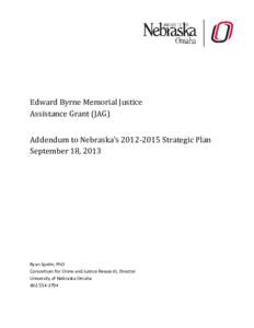 Edward Byrne Memorial Justice Assistance Grant (JAG) Addendum to Nebraska’s[removed]Strategic Plan September 18, 2013