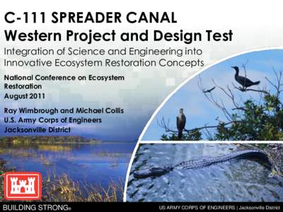 C-111 SPREADER CANAL Western Project and Design Test Integration of Science and Engineering into Innovative Ecosystem Restoration Concepts National Conference on Ecosystem Restoration