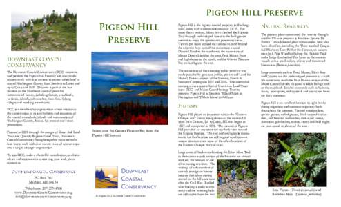 Pigeon Hill is the highest coastal property in Washington County with a summit elevation of 317 ft. For more than a century, hikers have climbed the Historic Trail through undeveloped forest to the bald granite summit to