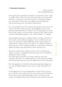 :: Felicidade clandestina :: Clarice Lispector Trad. de Estíbaliz Espinosa Ela era gorda, baixa, apencada e de cabelos excesivamente crechos, medio arroibados. Tiña un busto enorme, mentres que todas nós eramos aínda