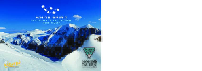 WHITE SPIRIT SCHITOUREN IM NATIONALPARK HOHE TAUERN WEITES, STILLES LAND Der Nationalpark Hohe Tauern, das größte Schutzgebiet der Alpen, und seine umliegende Bergwelt
