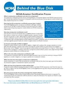 Behind the Blue Disk NCAA Amateur Certification Process What is amateurism certification and why is it so important? The amateurism certification process ensures incoming Division I or II student-athletes meet NCAA amate