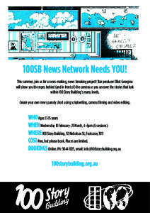 100SB News Network Needs YOU! This summer, join us for a news-making, news-breaking project! Star producer Elliot Georgiou will show you the ropes behind (and in front of) the camera as you uncover the stories that lurk 