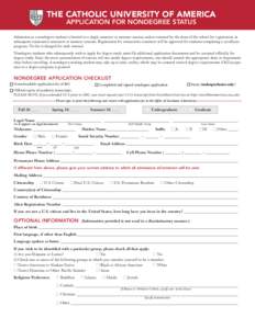 CUA  THE CATHOLIC UNIVERSITY OF AMERICA APPLICATION FOR NONDEGREE STATUS Admission as a nondegree student is limited to a single semester or summer session, unless renewed by the dean of the school for registration in su