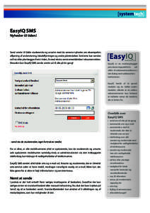 EasyIQ SMS  Nyheder til tiden! Send sms’er til både studerende og ansatte med de seneste nyheder om eksempelvis aflysning af undervisning, lokaleflytninger og andre påmindelser. Sms’erne kan sendes