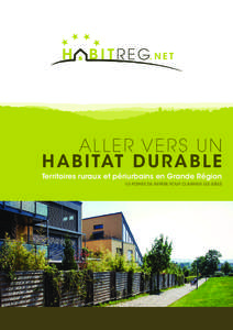 ALLER VERS UN H A B I TAT D U R A B L E Territoires ruraux et périurbains en Grande Région 15 POINTS DE REPÈRE POUR CLARIFIER LES IDÉES