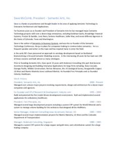 Dave  McComb,  President  –  Semantic  Arts,  Inc.     Dave	
  is	
  a	
  hands	
  on	
  practitioner	
  and	
  thought	
  leader	
  in	
  the	
  area	
  of	
  applying	
  Semantic	
  Technology	