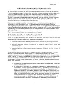 JanuaryPro Rata Redemption Policy Frequently Asked Questions As announced on November 20, 2015, GrowthWorks Atlantic Venture Fund Ltd. (the “Atlantic Fund”) has adopted, subject to shareholder ratification and