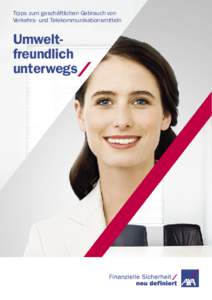 Tipps zum geschäftlichen Gebrauch von Verkehrs- und Telekommunikationsmitteln Umwelt­ freundlich unterwegs