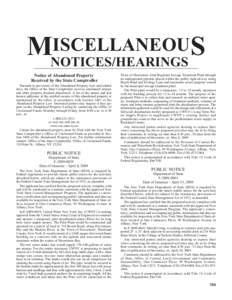 ISCELLANEOUS MNOTICES/HEARINGS Notice of Abandoned Property Received by the State Comptroller Pursuant to provisions of the Abandoned Property Law and related laws, the Office of the State Comptroller receives unclaimed 