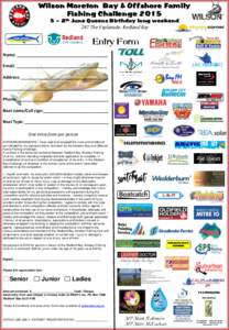 Wilson Moreton Bay & Offshore Family Fishing Challenge – 8th June Queens Birthday long weekend 247 The Esplanade, Redland Bay  Entry Form