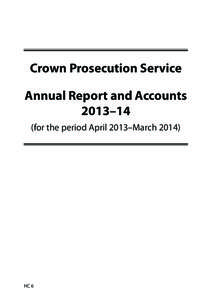 Crown Prosecution Service Annual Report and Accounts 2013–14 (for the period April 2013–March[removed]HC 6