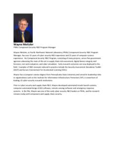 Wayne Meitzler  PNNL Component Security R&D Program Manager Wayne Meitzler, as Pacific Northwest National Laboratory (PNNL) Component Security R&D Program Manager, has over 15 years of cyber security R&D experience and 3