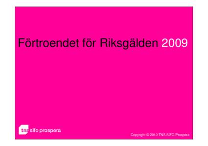 Förtroendet för RiksgäldenFörtroendet för Riksgälden 2009 Copyright © 2010 TNS SIFO Prospera111