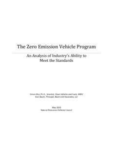 The Zero Emission Vehicle Program An Analysis of Industry’s Ability to Meet the Standards Simon Mui, Ph.D., Scientist, Clean Vehicles and Fuels, NRDC Alan Baum, Principal, Baum and Associates, LLC