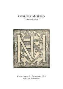 GABRIELE MASPERO LIBRI ANTICHI CATALOGO N. 9 - PRIMAVERA 2016 BIBLIOTECA MILANESE