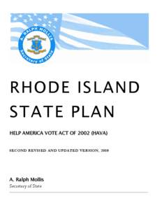 RHODE ISLAND STATE PLAN HELP AMERICA VOTE ACT OF[removed]HAVA) SECOND REVISED AND UPDATED VERSION, 2010  A. Ralph Mollis