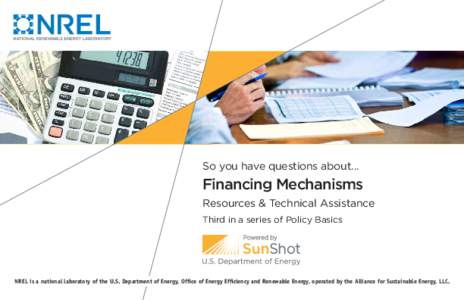 So you have questions about...  Financing Mechanisms Resources & Technical Assistance Third in a series of Policy Basics