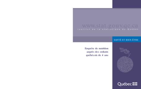 Enquête de nutrition auprès des enfants québécois de 4 ans Réalisée au printemps 2002, l’Enquête de nutrition auprès des enfants québécois de 4 ans permet de produire, pour la première fois au Québec, des d