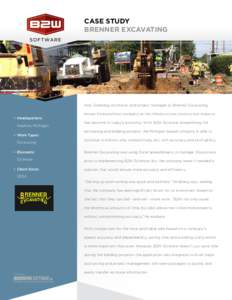 CASE STUDY BRENNER EXCAVATING Nick Ginsberg, estimator and project manager at Brenner Excavating, knows firsthand how competitive the infrastructure construction industry •	 Headquarters: