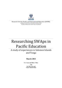Research Unit for Pacific and International Education (RUPIE) SCHOOL OF CRITICAL STUDIES IN EDUCATION Faculty of Education, University of Auckland Researching SWAps in Pacific Education