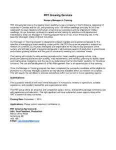 PRT Growing Services Nursery Manager-in Training PRT Growing Services is the leading forest seedling nursery company in North America, operating 12 nurseries in Canada and the US, and producing over 1 80 million seedling