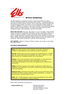 Writers Guidelines The Elks Magazine is published 10 times a year for the nearly one million members of the Benevolent and Protective Order of Elks. A thumbnail profile of the average reader would be a person over 40, wi