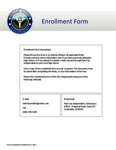 Enrollment Form  Enrollment Form instructions: Please fill out this form in its entirety, filling in all applicable fields. Provide previous school information only if you have previously attended high school, or if you 