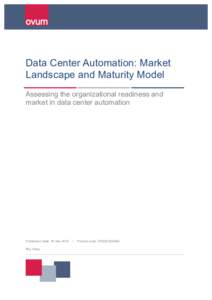 Data Center Automation: Market Landscape and Maturity Model Assessing the organizational readiness and market in data center automation  Publication Date: 16 Dec 2015