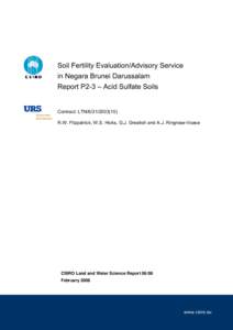 Soil Fertility Evaluation/Advisory Service in Negara Brunei Darussalam Report P2-3 – Acid Sulfate Soils Contract: LTN[removed]R.W. Fitzpatrick, W.S. Hicks, G.J. Grealish and A.J. Ringrose-Voase