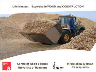 Udo Mantau:  Expertise in WOOD and CONSTRUCTION Centre of Wood Science University of Hamburg