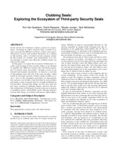 Clubbing Seals: Exploring the Ecosystem of Third-party Security Seals Tom Van Goethem‡ , Frank Piessens‡ , Wouter Joosen‡ , Nick Nikiforakis† ‡  iMinds-Distrinet, KU Leuven, 3001 Leuven, Belgium