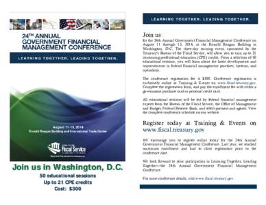 Join us for the 24th Annual Government Financial Management Conference on August 11 through 13, 2014, at the Ronald Reagan Building in Washington, D.C. The three-day training event, sponsored by the Treasury’s Bureau o