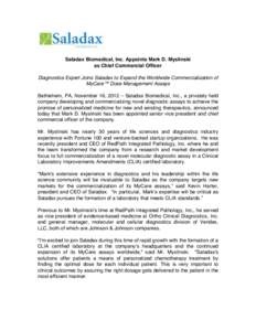 Saladax Biomedical, Inc. Appoints Mark D. Myslinski as Chief Commercial Officer Diagnostics Expert Joins Saladax to Expand the Worldwide Commercialization of MyCare™ Dose Management Assays Bethlehem, PA, November 16, 2