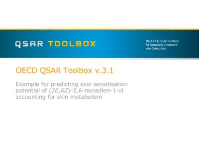 OECD QSAR Toolbox v.3.1 Example for predicting skin sensitisation potential of (2E,6Z)-2,6-nonadien-1-ol accounting for skin metabolism  Outlook