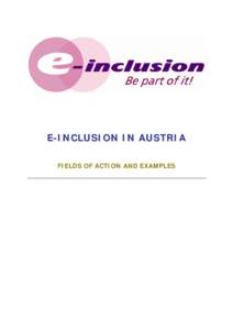 E-INCLUSION IN AUSTRIA FIELDS OF ACTION AND EXAMPLES e-Inclusion in Austria  Legal notice and disclosure pursuant to sections 24 and 25 of the Media Act (Mediengesetz), Federal Law Gazette (BGBl.) Noas amende