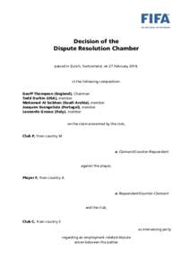 Decision of the Dispute Resolution Chamber passed in Zurich, Switzerland, on 27 February 2014, in the following composition: Geoff Thompson (England), Chairman