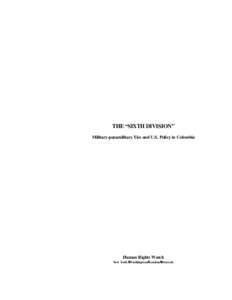 THE “SIXTH DIVISION” Military-paramilitary Ties and U.S. Policy in Colombia Human Rights Watch New York A WashingtonA LondonA Brussels