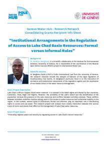 Geneva Water Hub - Research Network Consolidating Grants Recipient Info Sheet “Institutional Arrangements in the Regulation of Access to Lake Chad Basin Resources: Formal versus Informal Rules”