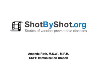 SHOTBYSHOT.ORG Stories of vaccine-preventable diseases