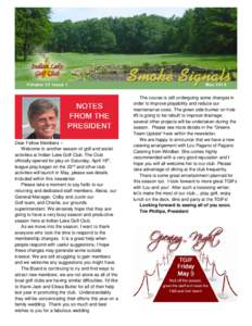 Volume 33 Issue 1  Dear Fellow Members – Welcome to another season of golf and social activities at Indian Lake Golf Club. The Club officially opened for play on Saturday, April 19th,