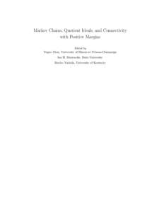 Markov Chains, Quotient Ideals, and Connectivity with Positive Margins Edited by Yuguo Chen, University of Illinois at Urbana-Champaign Ian H. Dinwoodie, Duke University Ruriko Yoshida, University of Kentucky