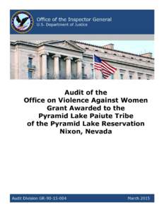 Audit of the Office on Violence Against Women Grant Awarded to the Pyramid Lake Paiute Tribe of the Pyramid Lake Reservation, Nixon, Nevada