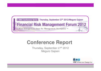 Conference Report Thursday, September 27th 2012 Meguro Gajoen Overview Date: