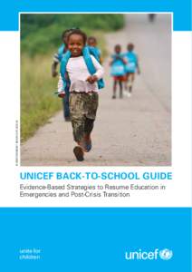 © UNICEF/NYHQ2011-0644/OLIVIER ASSELIN  UNICEF Back-to-School Guide Evidence-Based Strategies to Resume Education in Emergencies and Post-Crisis Transition