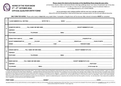 Please return this form to the Secretary of the Qualifying Show alongside your entry.  HORSE OF THE YEAR SHOW 5th – 9th OCTOBER 2016 OFFICIAL QUALIFIER ENTRY FORM