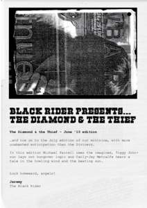 The Diamond & the Thief – June ’10 edition …and now on to the July edition of our minizine, with more unabashed anticipation than the Diviners. In this edition Michael Farrell sees the imagined, Tiggy Johnson lays 