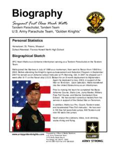 Biography Sergeant First Class Noah Watts Tandem Parachutist, Tandem Team U.S. Army Parachute Team, “Golden Knights” Personal Statistics
